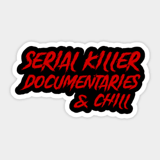 Serial Killer Documentaries & Chill Sticker